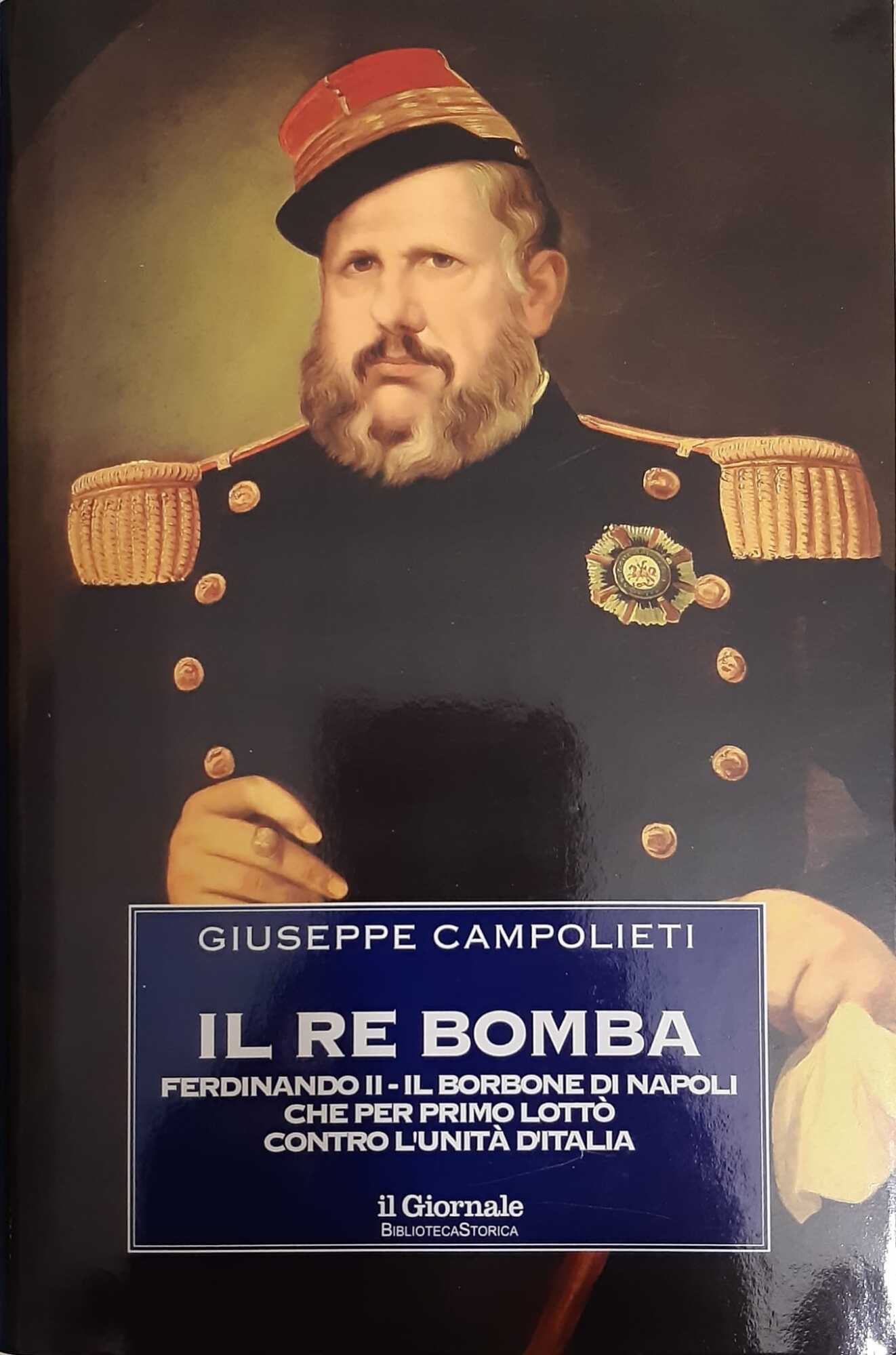Il re bomba. Ferdinando II - Il Borbone di Napoli che per primo lottò contro l'unità d'Italia - copertina