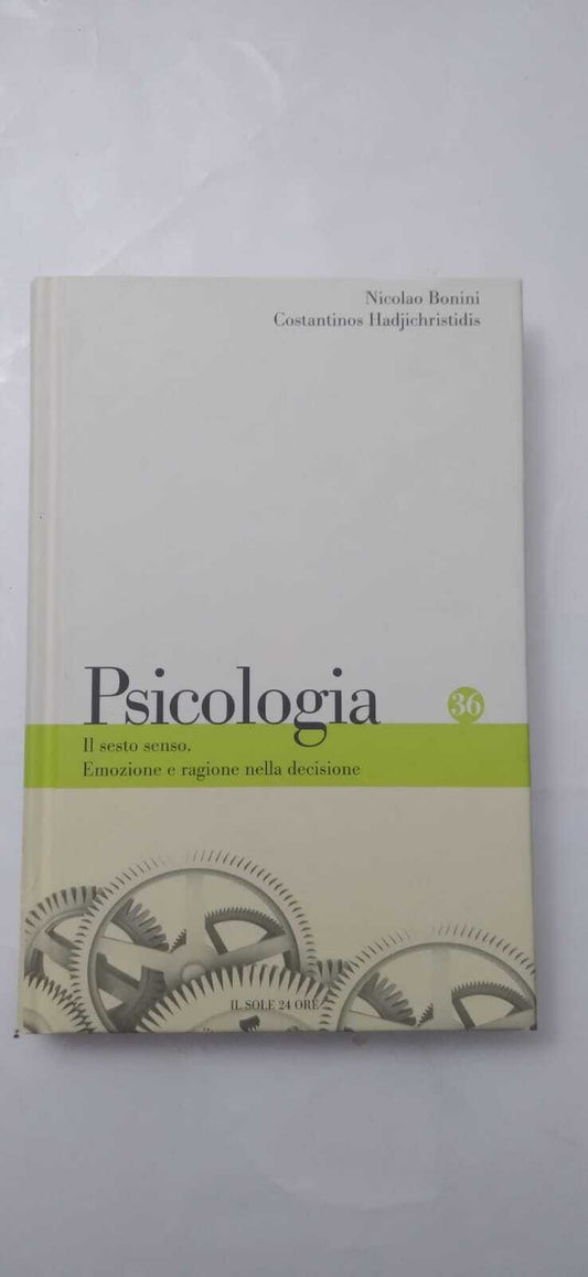 Psicologia: Il sesto senso. Emozione e ragione nella decisione - copertina