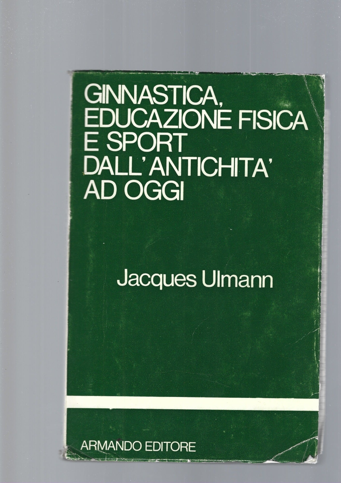 GINNASTICA, EDUCAZIONE FISICA E SPORT DALL' ANTICHITA' AD OGGI - copertina