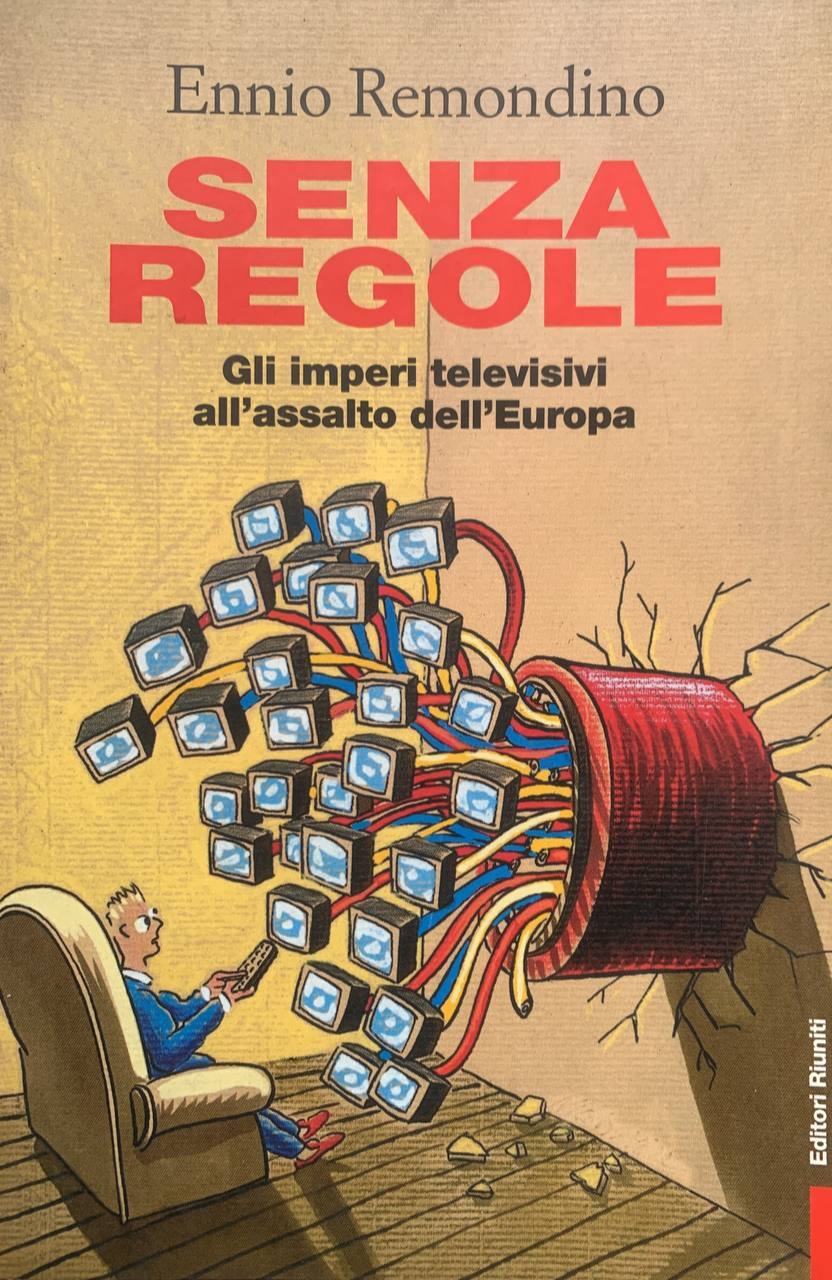 Senza regole. Gli imperi televisivi all'assalto dell'Europa - copertina