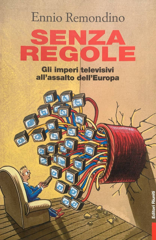 Senza regole. Gli imperi televisivi all'assalto dell'Europa - copertina
