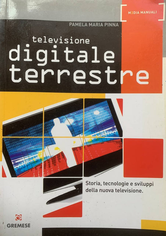 Televisione digitale terrestre. Storia, tecnologie e sviluppi della nuova televisione - copertina