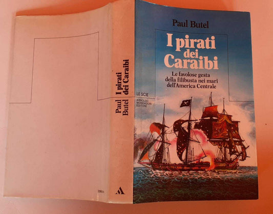 I pirati dei caraibi. Le favolose gesta della filibusta nei mari dell'America Centrale - copertina
