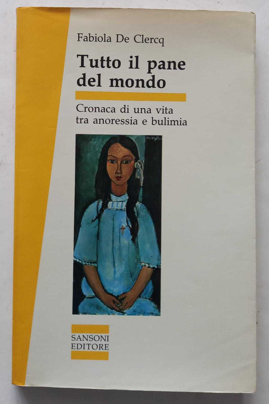 Tutto il pane del mondo. Cronaca di una vita tra anoressia e bulimia - copertina