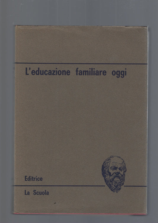 L' EDUCAZIONE FAMILIARE OGGI - copertina