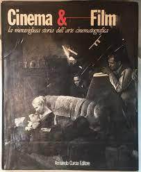 Cinema E Film, La Meravigliosa Storia Dell'arte Cinematografica. - copertina