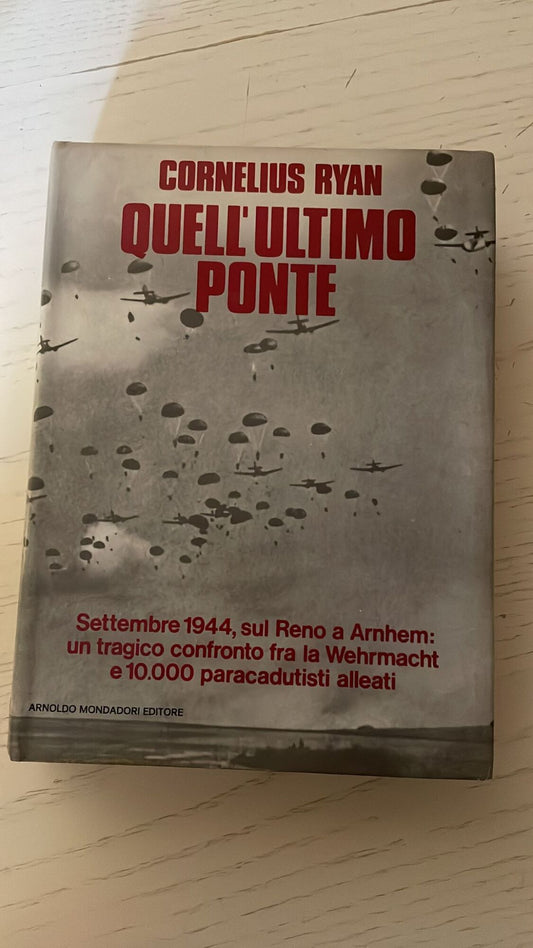 QUELL'ULTIMO PONTE. SETTEMBRE 1944, SUL RENO A ARNHEM - copertina