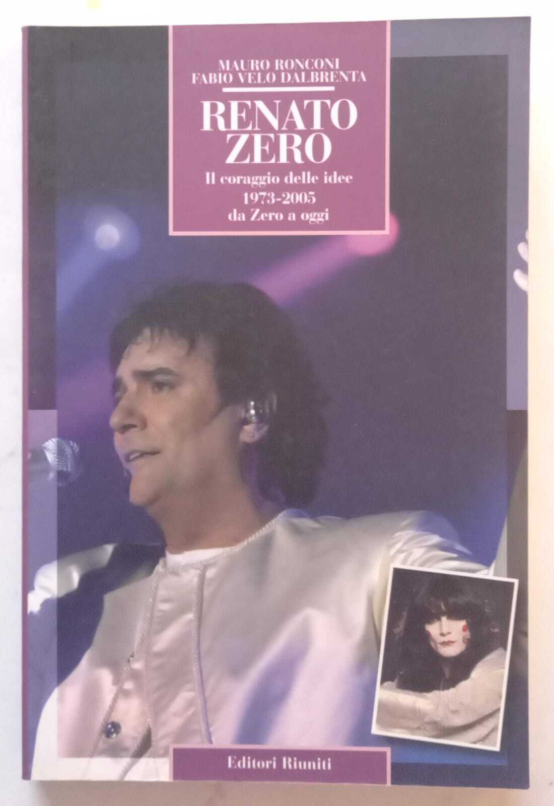 Renato Zero. Il coraggio delle idee. 1973-2005 da Zero a oggi - copertina