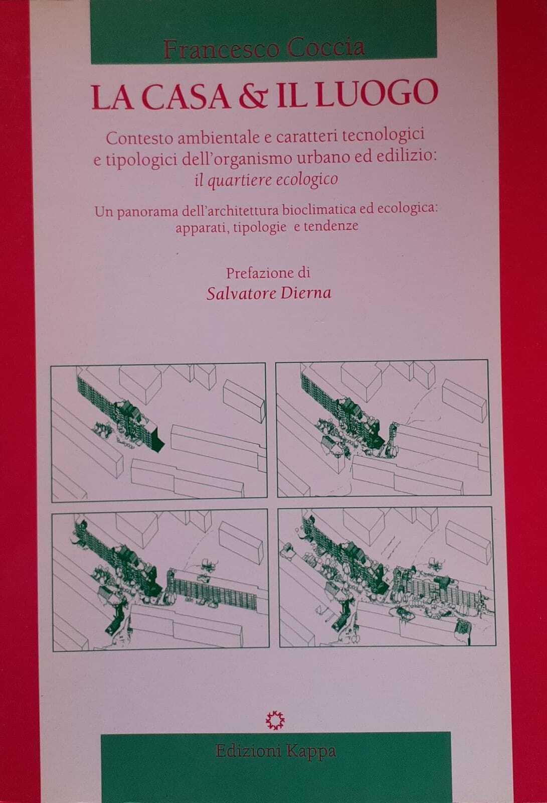 La casa & il luogo. Contesto ambientale e caratteri tecnologici e tipologici dell'organismo urbano ed edilizio: il quartiere ecologico - copertina