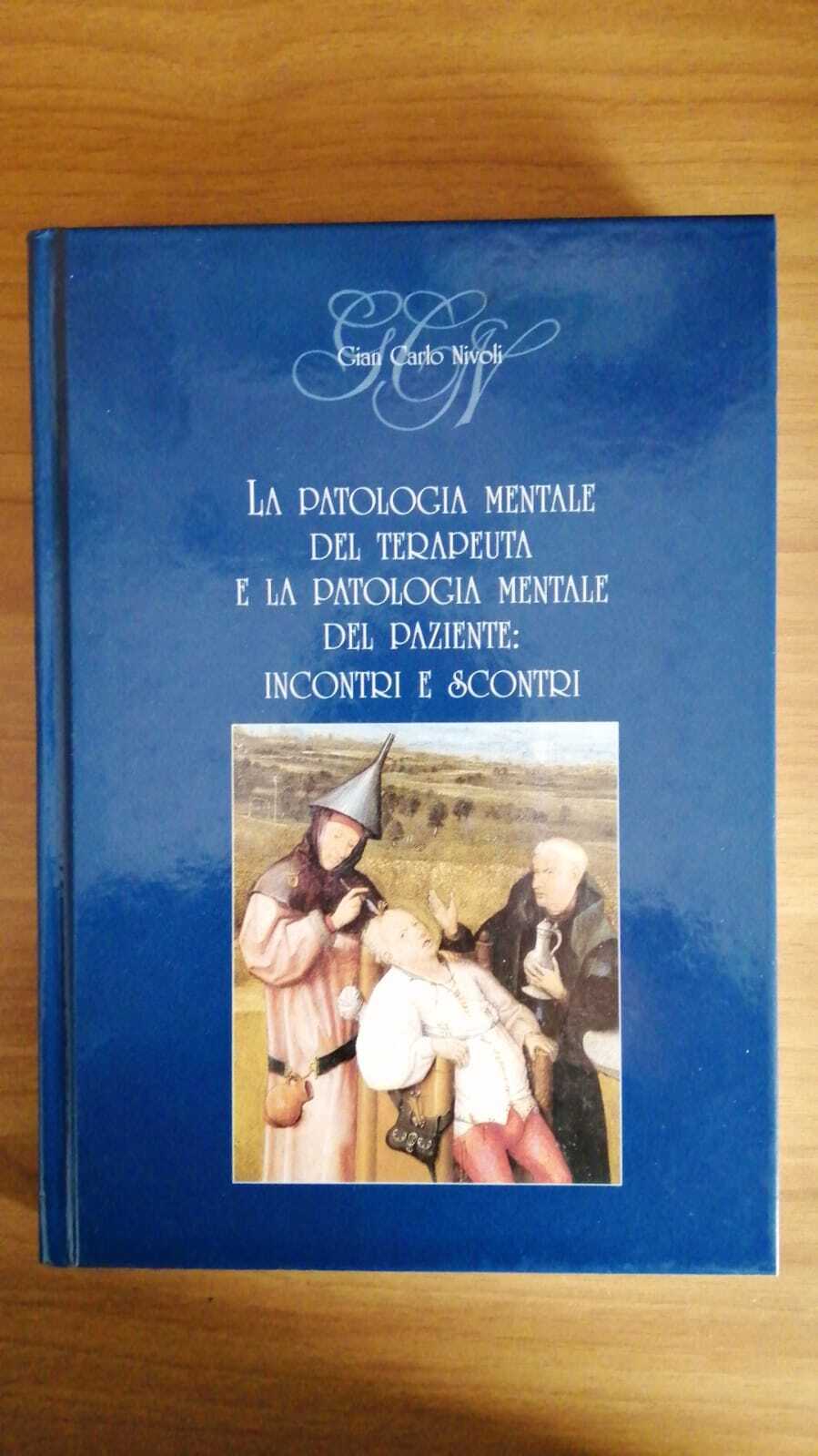 La patologia mentale del terapeuta e la patologia mentale del paziente : incontri scontri - copertina