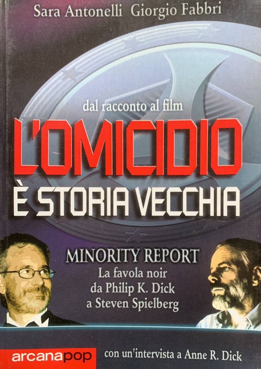 L'omicidio è una vecchia storia. Minority report: la favola noir da Philip Dick a Steven Spielberg - copertina