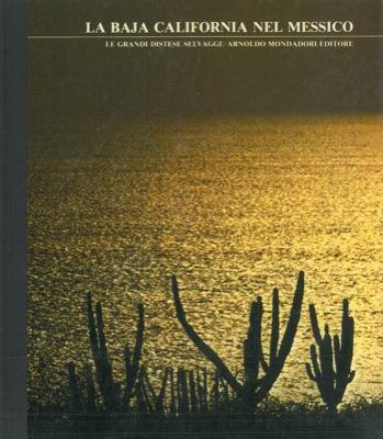 La Baja California nel Messico. Le grandi distese selvagge - copertina