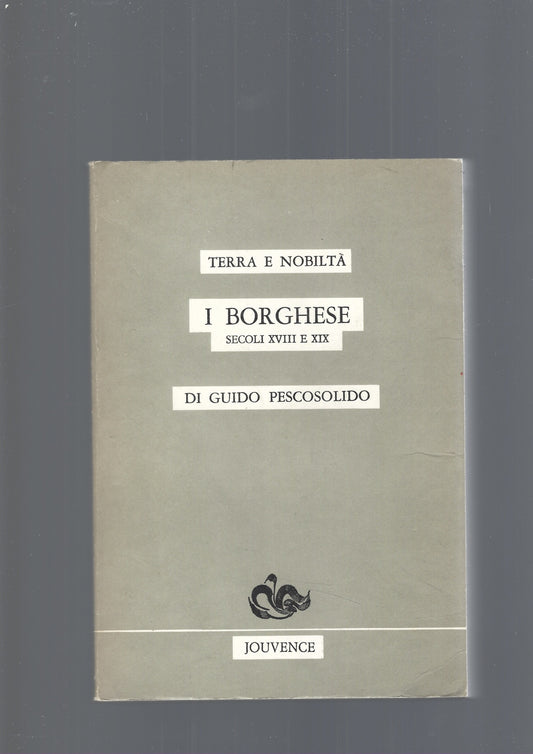 Terra e nobiltà. I Borghese. Secoli XVIII-XIX - copertina