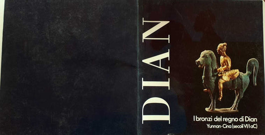 Dian - I Bronzi del Regno di Dian. Yunnan, Cina (secoli vi-i a.c.) - roma, 14 ottobre - 15 novembre 1987, Palazzo Venezia. - copertina