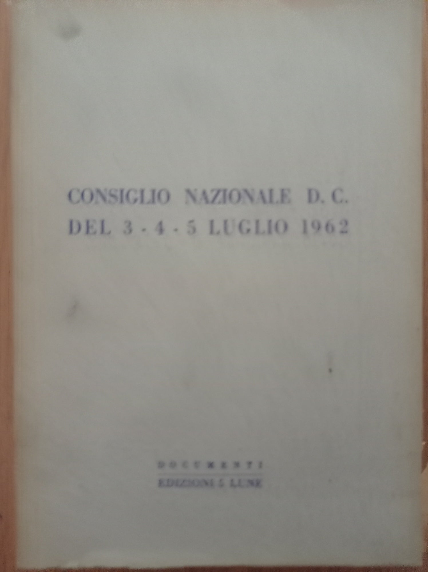 Consiglio Nazionale D. C. del 3 - 4- 5 Luglio 1962 - copertina