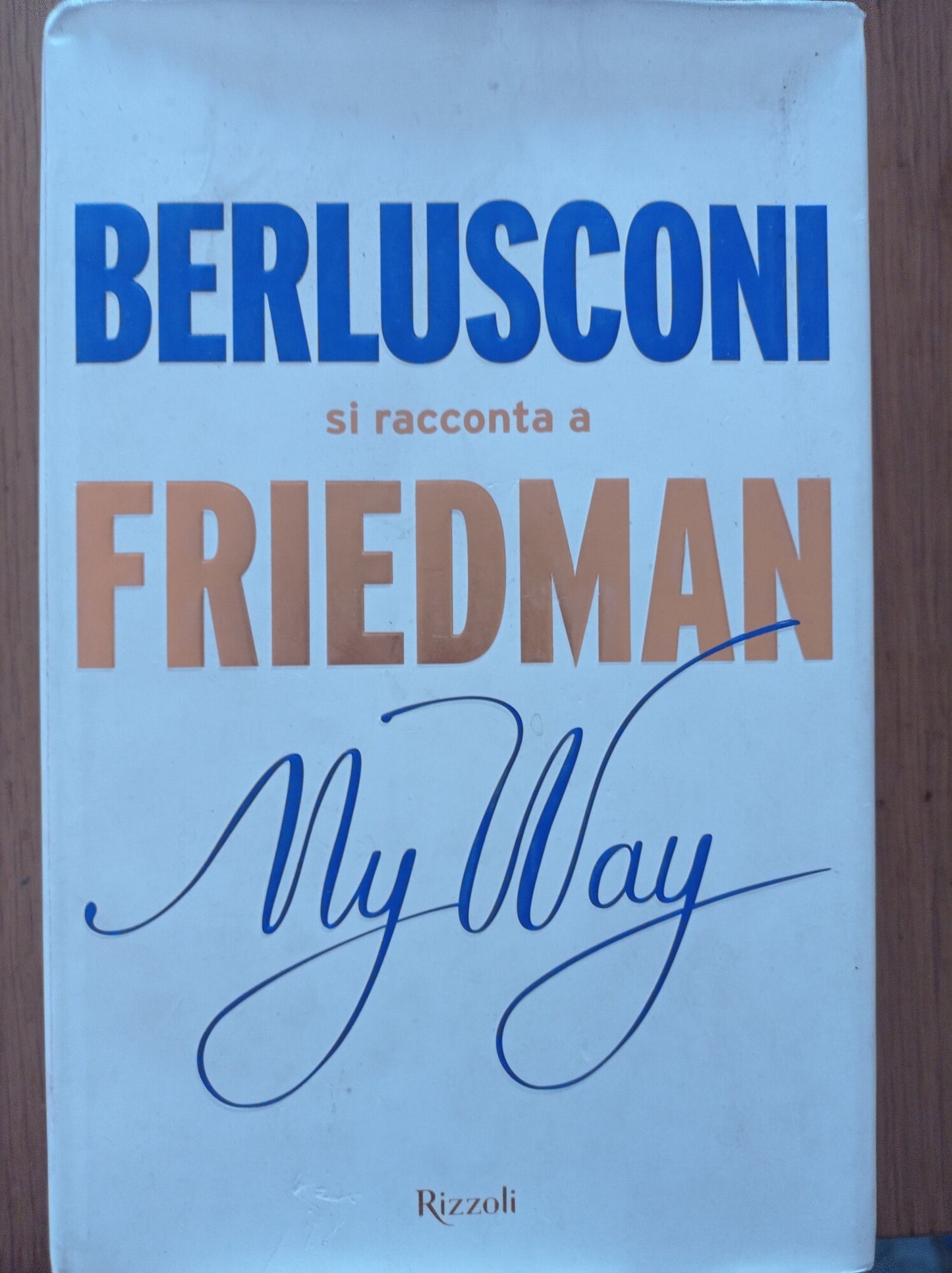 My way. Berlusconi si racconta a Friedman - copertina