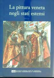 La Pittura Veneta Negli Stati Estensi - 1996 - copertina