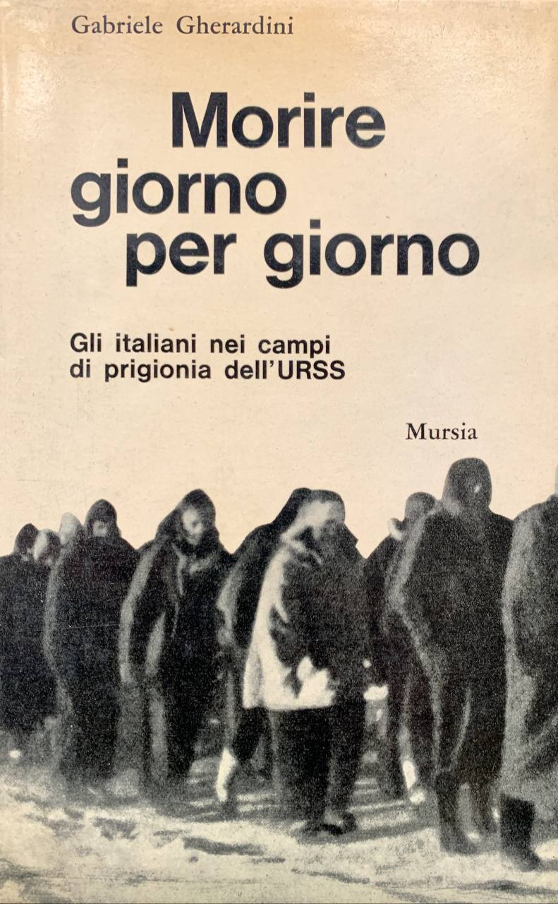 Morire giorno per giorno. Gli Italiani nei campi di prigionia dell'URSS - copertina