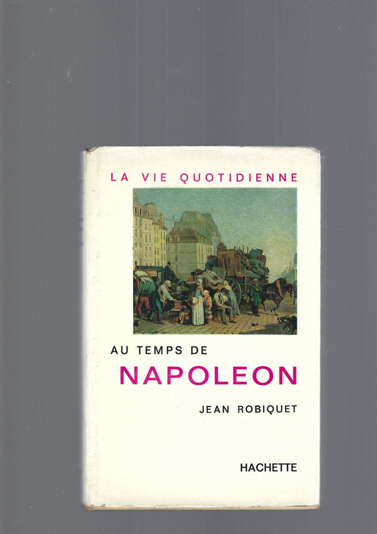 LA VIE QUOTIDIENNE AU TEMPS DE NAPOLEON - copertina