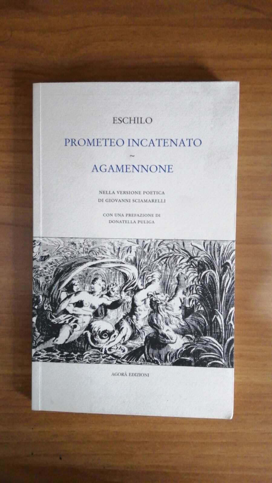 Prometeo incatenato  -    Agamennone.  Versione poetica di Giovanni Sciamarelli - copertina