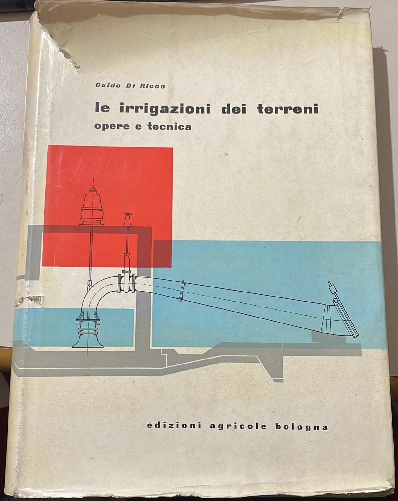 Le Irrigazioni Dei Terreni Opera e Tecnica - copertina