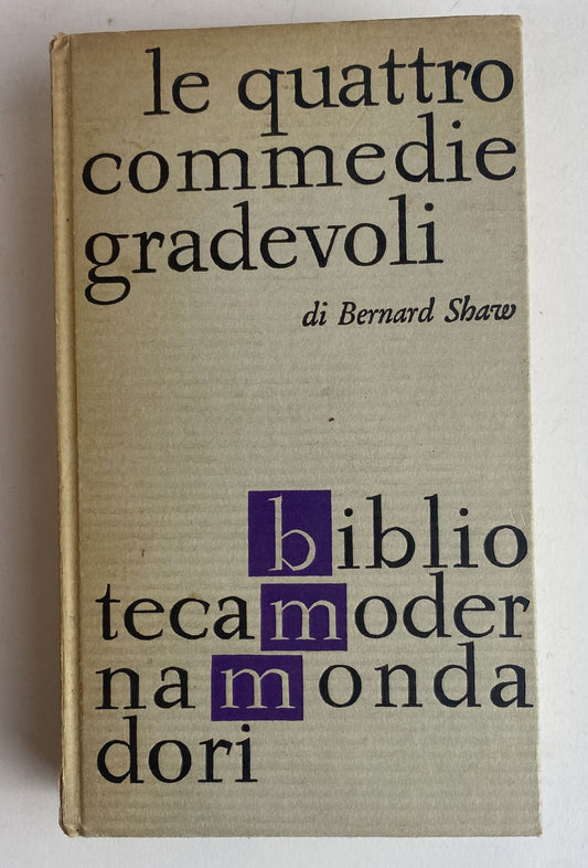 Le quattro commedie gradevoli. Le armi e l'uomo - candida - l'uomo del destino - non si sa mai - copertina