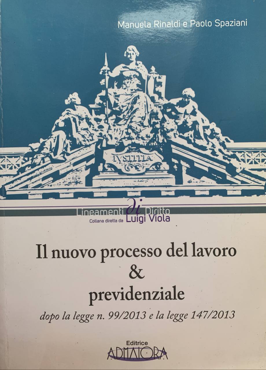 Il nuovo processo del lavoro & previdenziale. Dopo la legge n°99/2013 e la legge n°147/2013 - copertina