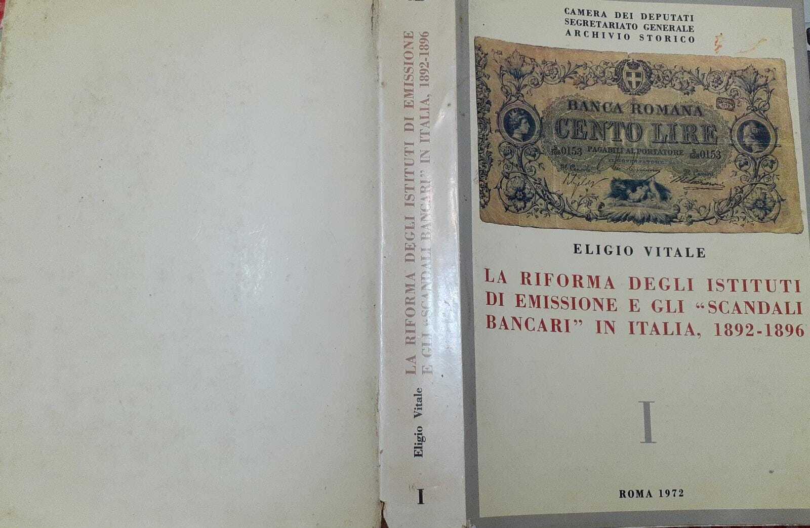 La riforma degli istituti di emissione e gli "scandali bancari" in Italia, 1892-1896 Volume I - copertina