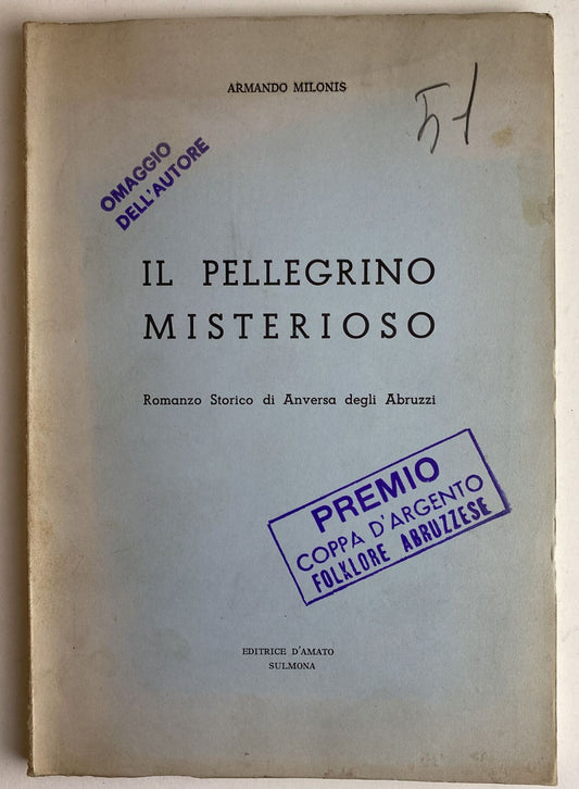 Il pellegrino misterioso. Romanzo storico di Anversa degli Abruzzi. - copertina