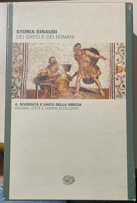 Storia Einaudi dei Greci e dei Romani, n.4 diversità e unità della grecia regioni città e uomini eccellenti - copertina