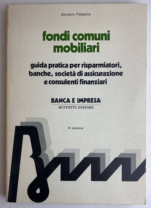 Fondi comuni mobiliari. Guida pratica per risparmiatori, banche, società di assicurazione e consulenti finanziari - copertina