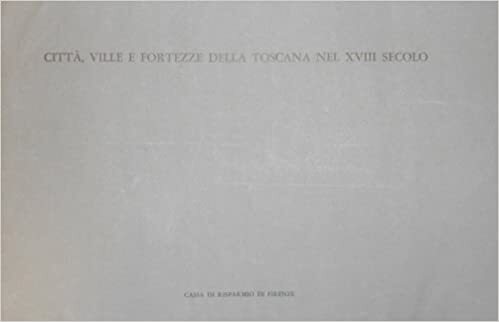 Città, ville e fortezze della Toscana nel XVIII secolo. - copertina