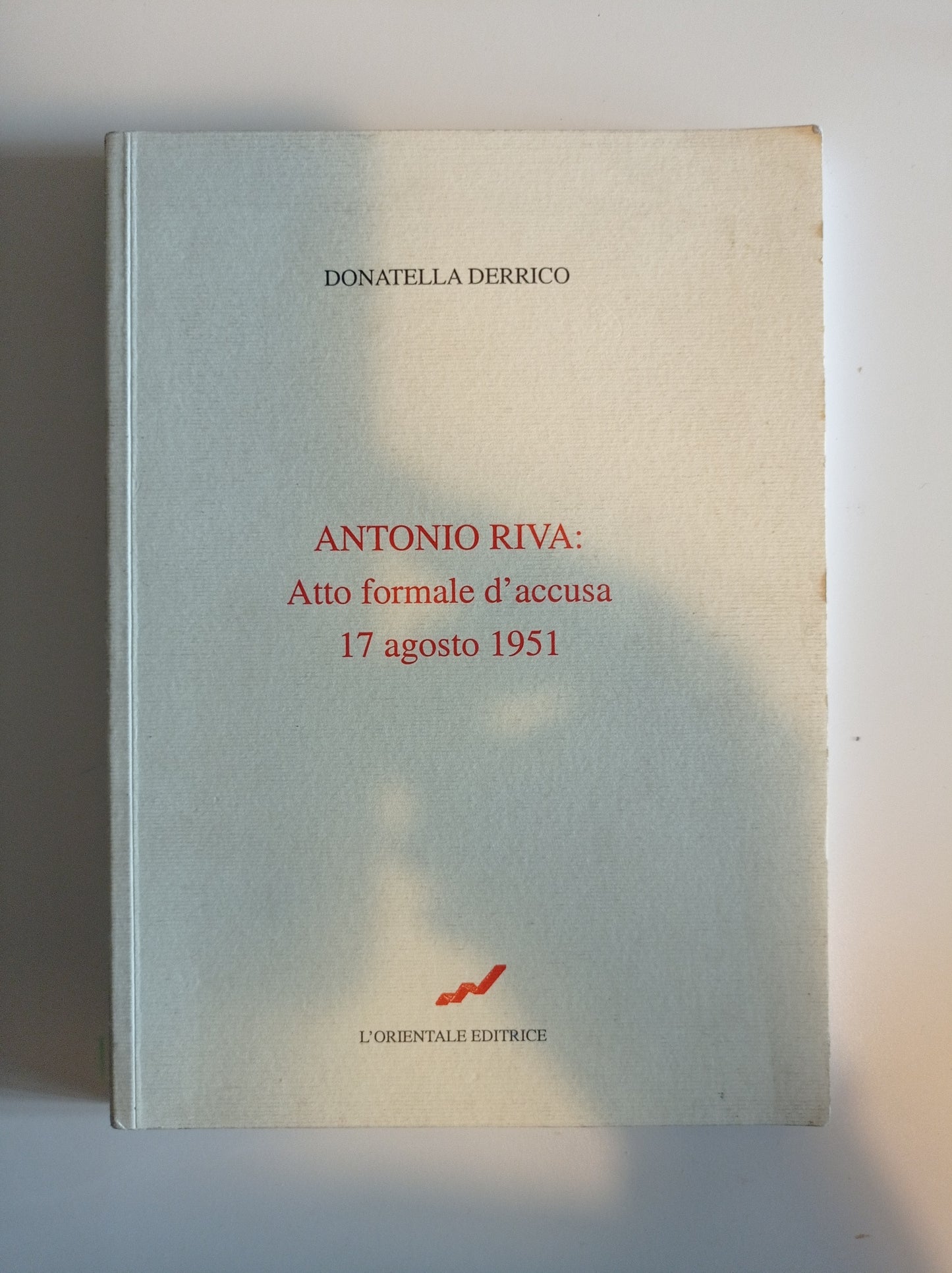 Antonio Riva: Atto formale d'accusa 17 agosto 1951 - copertina