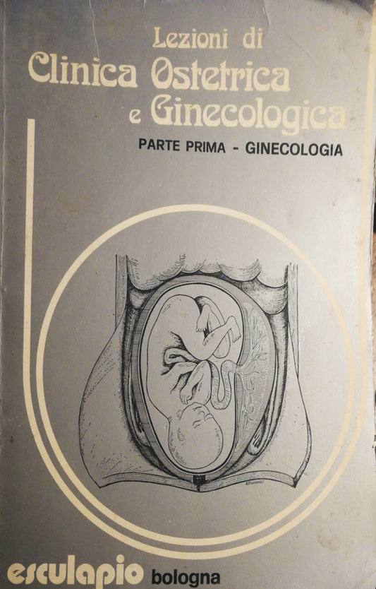Lezioni di Clinica Ostetrica e Ginecologica. Parte prima - ginecologia - copertina