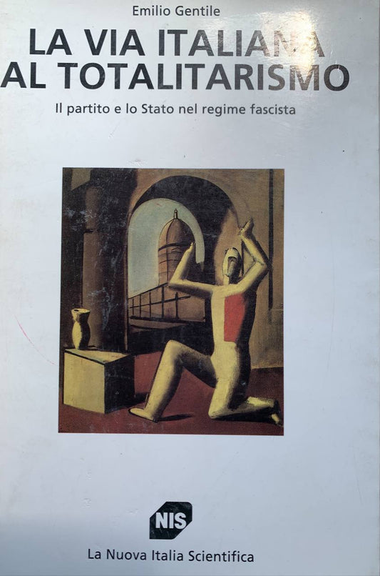 La via italiana al totalitarismo. Il partito e lo Stato nel regime fascista - copertina