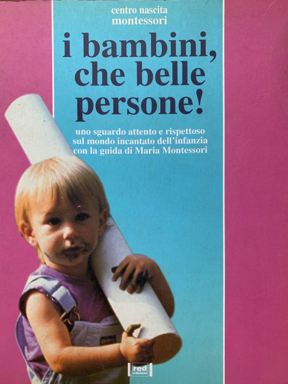 I bambini, che belle persone! Uno sguardo attento e rispettoso sul mondo incantato dell'infanzia - copertina