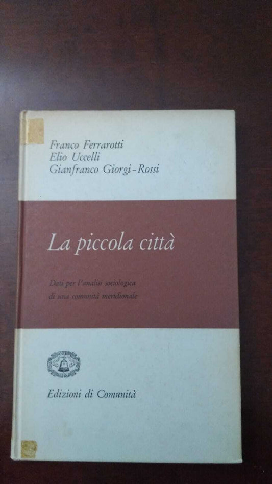 La piccola città. Dati e biografie di una comunità dell'Italia meridionale. - copertina