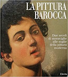 LA PITTURA BAROCCA. Due secoli di meraviglie alle soglie della pittura moderna. - copertina