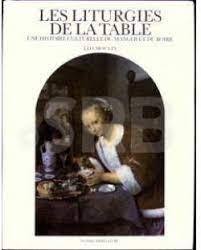 Les Liturgies de la table: Une histoire culturelle du manger et du boire - copertina