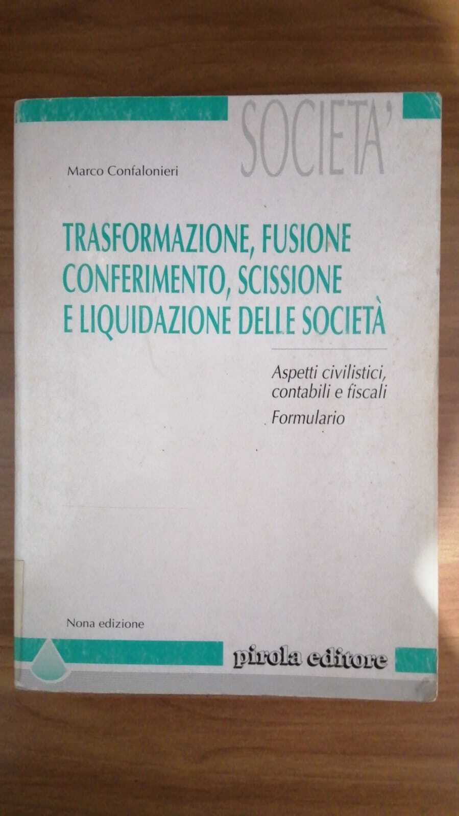 Trasformazione, fusione, conferimento, scissione e liquidazione di società. Aspetti civilistici, contabili e fiscali.Formulario - copertina