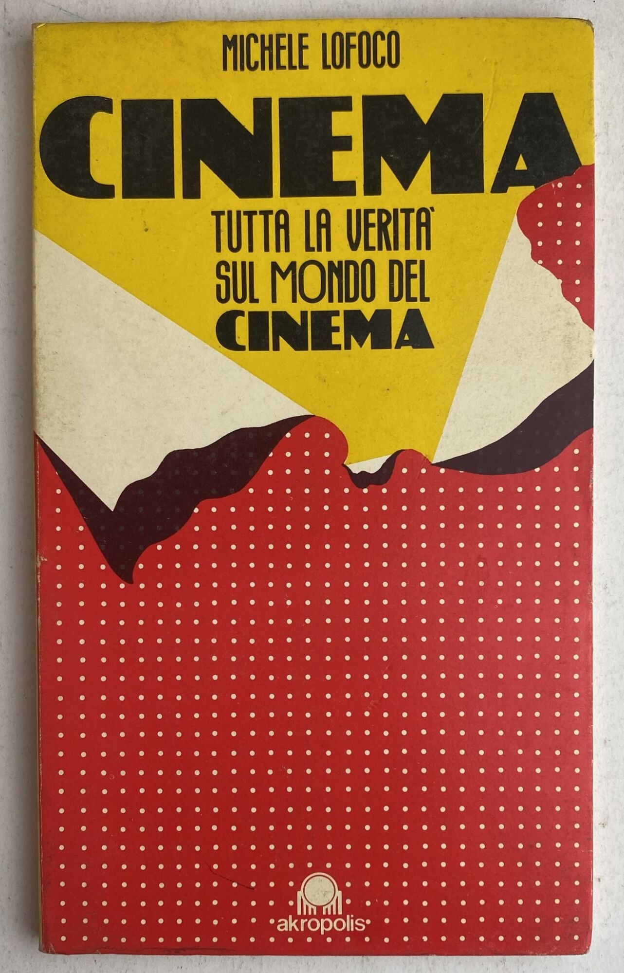 Cinema. Tutta la verità sul mondo del cinema - copertina