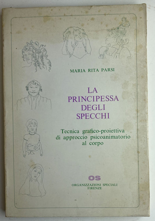 La principessa degli specchi: Tecnica grafico-proiettiva di approccio psicoanimatorio al corpo. - copertina