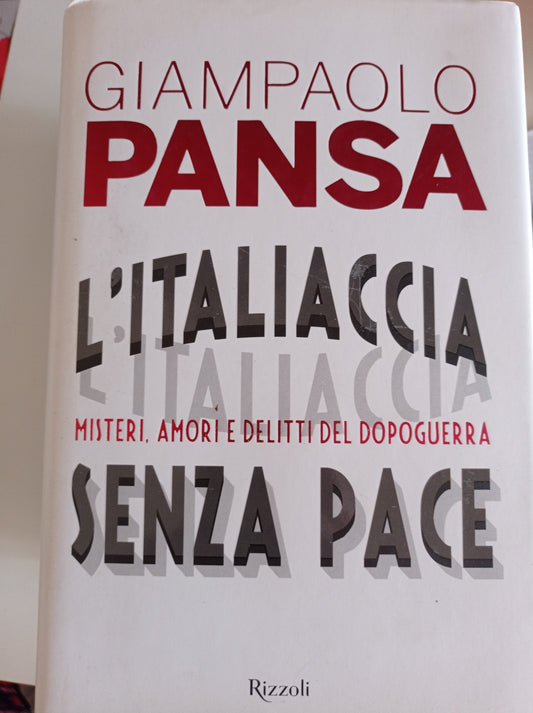 L'Italiaccia senza pace. Misteri, amori e delitti del dopoguerra - copertina