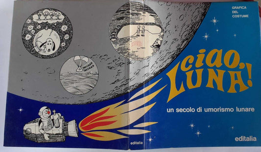 Ciao, Luna! un secolo di umorismo lunare - copertina