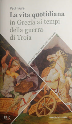 La vita quotidiana in Grecia ai tempi della guerra di Troia