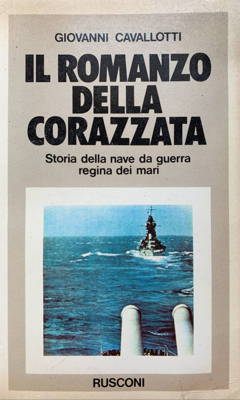 Il romanzo della corazzata. Storia della nave da guerra regina dei mari - copertina