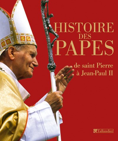 Histoire des papes: De saint Pierre à Jean-Paul II - copertina