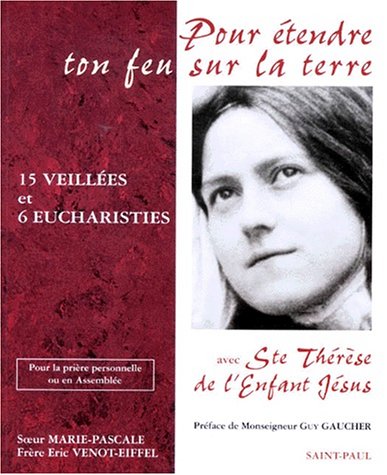 Pour étendre ton feu sur la terre: Quinze veillées et six eucharisties avec Ste Thérèse de l'Enfant-Jésus. Pour la prière personnelle ou en assemblée - copertina