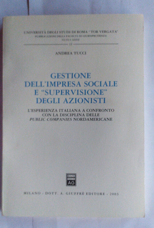Gestione dell'impresa sociale e supervisione degli azionisti: l'esperienza italiana a confronto con la disciplina delle public companies nordamericane - copertina