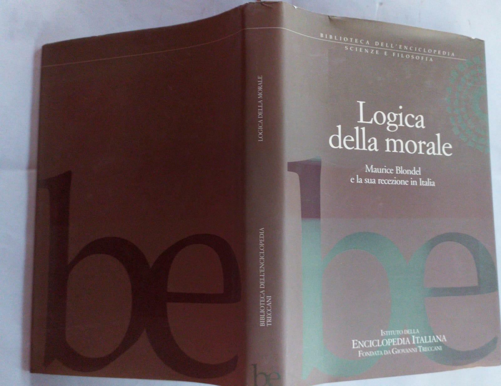 Logica della morale. Maurice Blondel e la sua recezione in Italia. - copertina